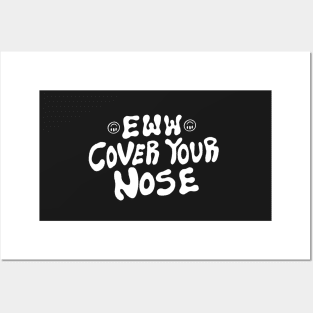 Eww cover your nose Posters and Art